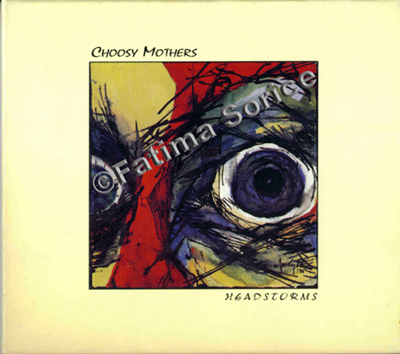 Choosy Mother's HEADSTROMS CD Cover by Fatima Sorice